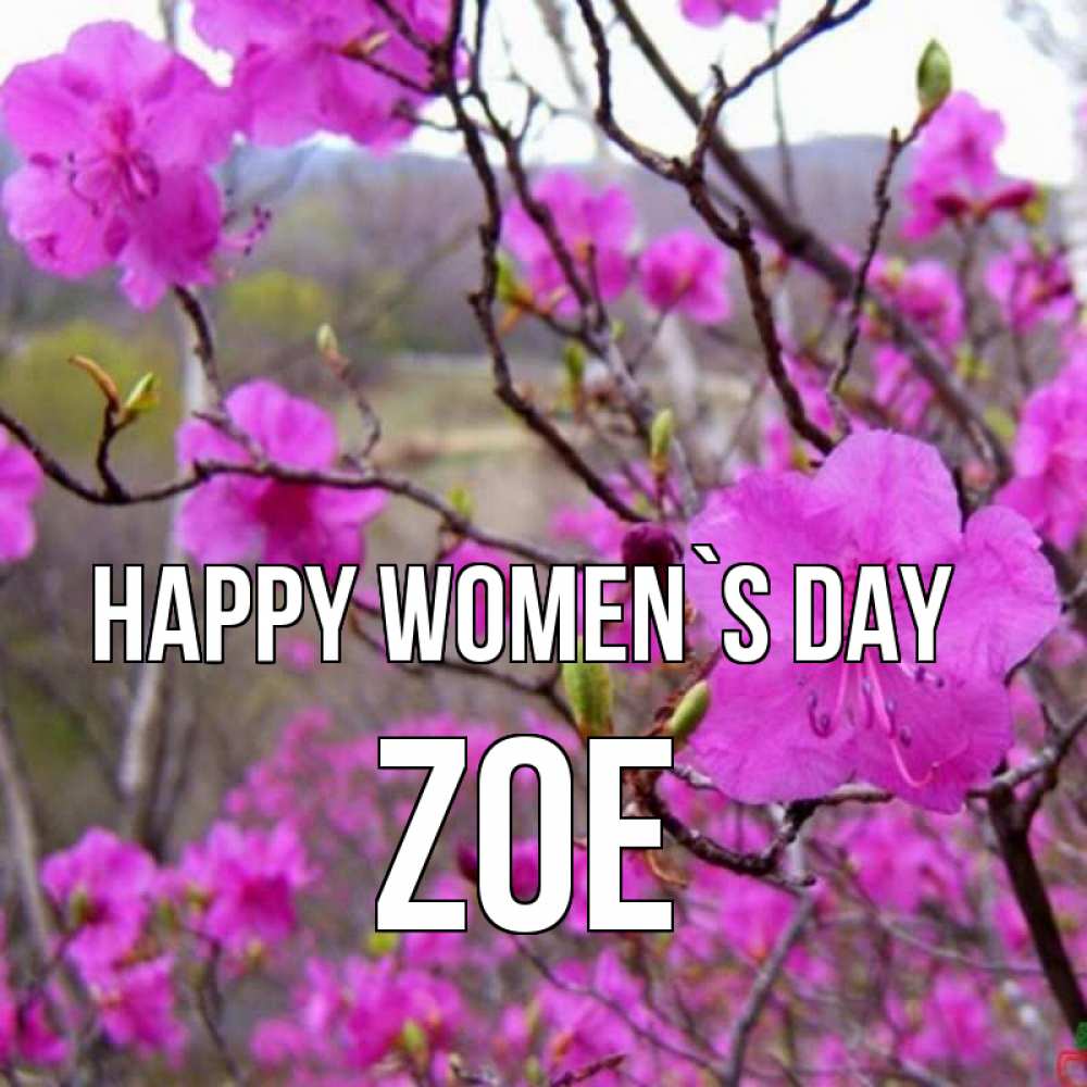 Greetings card с именем, Zoe happy women`s day международный женский день Greetings with text for free download 